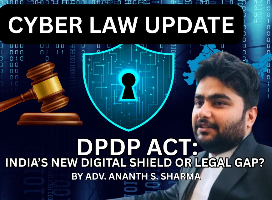DPDP Act: India's New Digital Shield or Legal Gap?