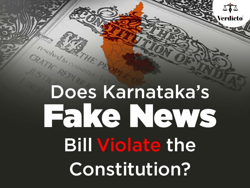 Does Karnataka’s Fake News Bill Violate the Constitution?