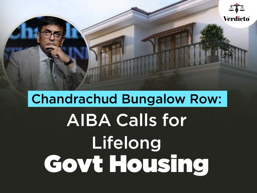 All India Bar Association Urges PM to Provide Lifelong Government Housing for Constitutional Officeholders