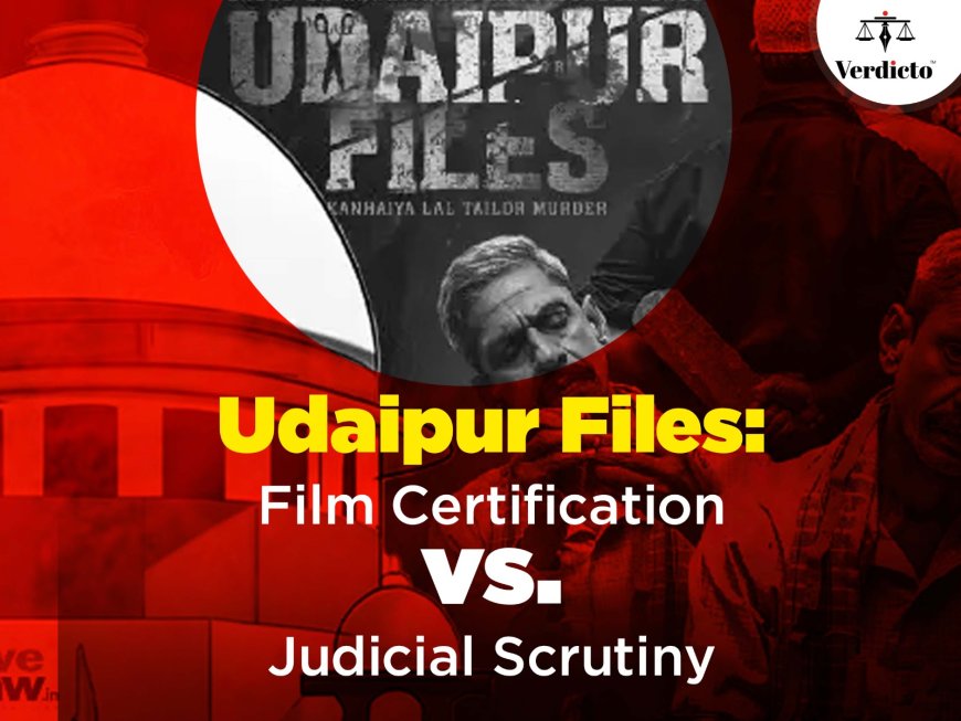 Udaipur Files: A Film’s Journey from CBFC Approval to Court Stay