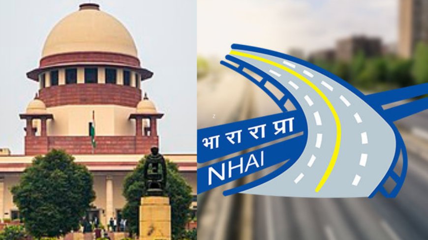 Supreme Court Flags “Unfair” NHAI Land Compensation Rules