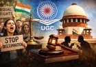 UGC’s New Equity Regulations Spark Campus Protests, Reach Supreme Court