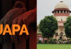Supreme Court Seeks Data on UAPA, NDPS Cases; Pushes for Special Courts Across India